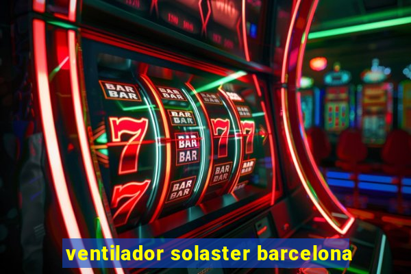 ventilador solaster barcelona